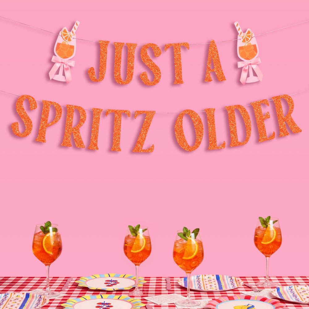 Just a Spritz Older Birthday Banner