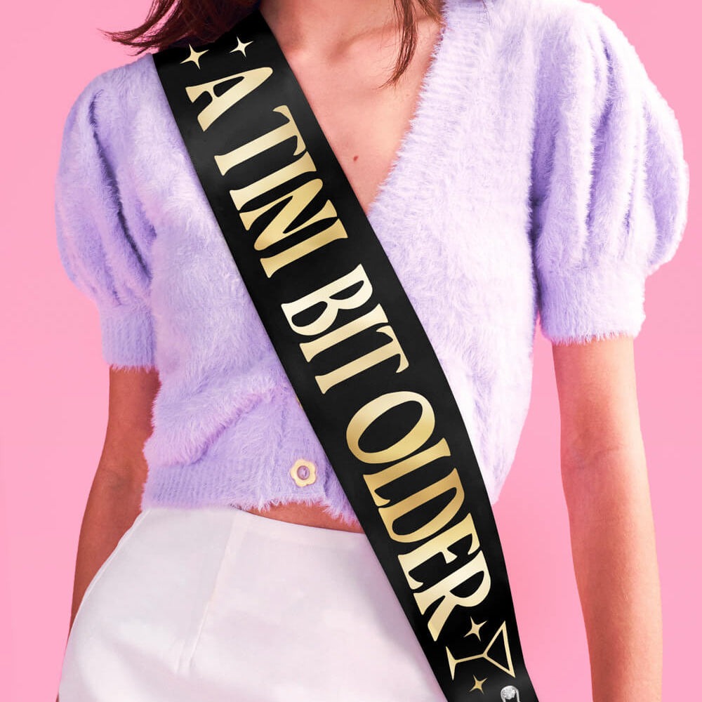 A Tini Bit Older Party Sash