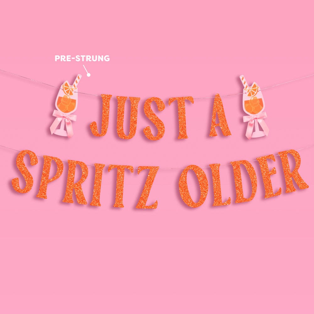 Just a Spritz Older Birthday Banner