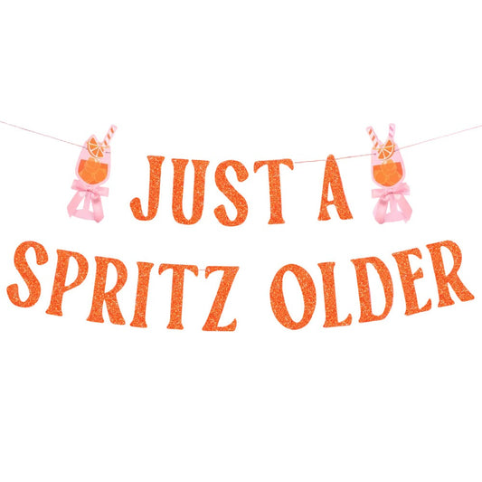 Just a Spritz Older Birthday Banner