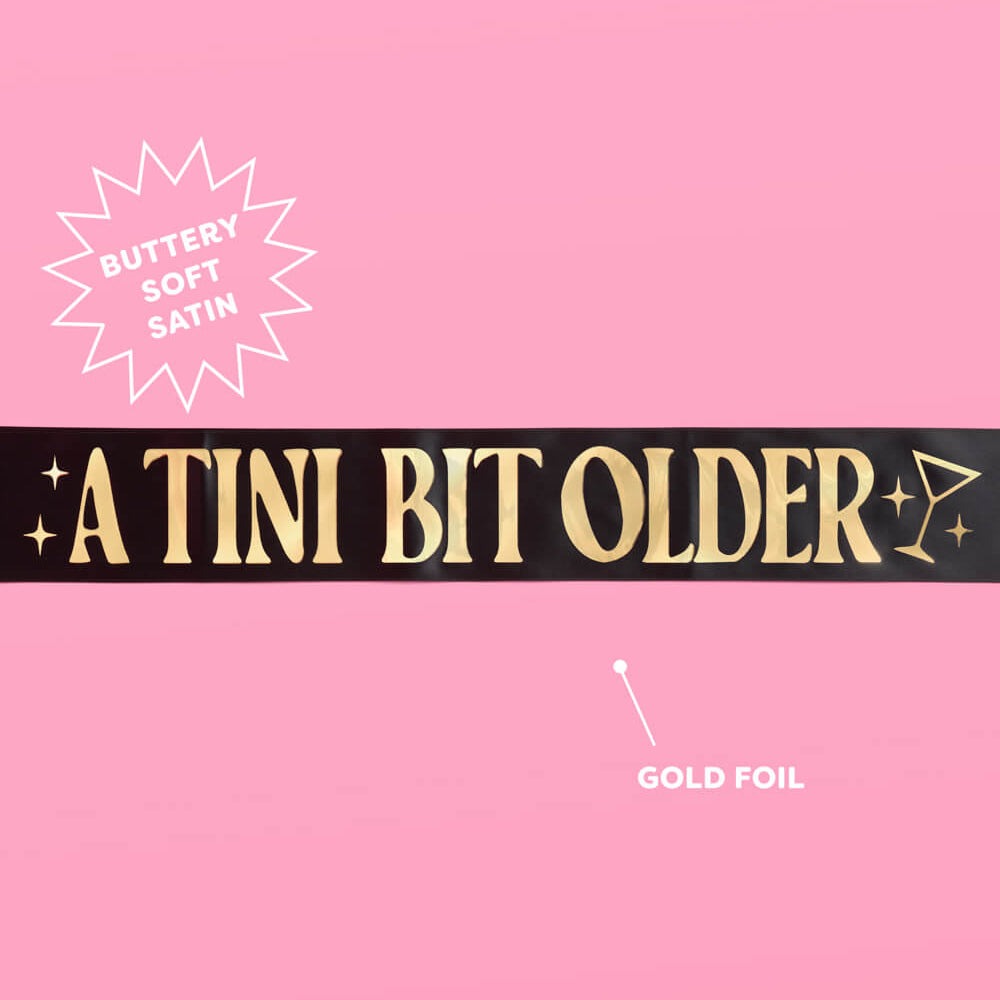 A Tini Bit Older Party Sash